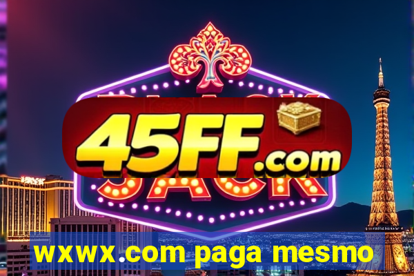 wxwx.com paga mesmo